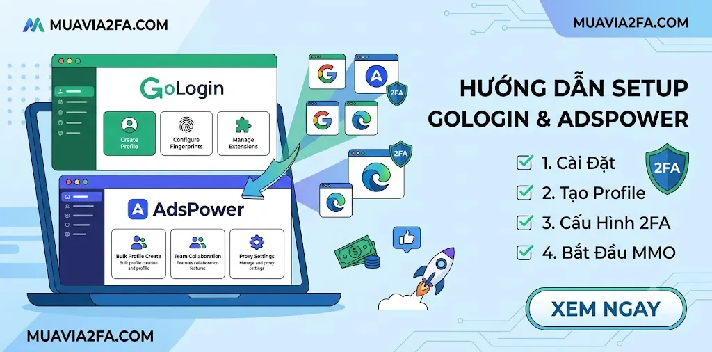 Giao diện tổng quan phần mềm GoLogin và AdsPower setup nuôi dàn via facebook
